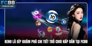 Keno Là Gì? Khám Phá Chi Tiết Trò Chơi Hấp Dẫn Tại FC88