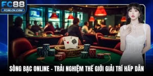 Sòng Bạc Online – Trải Nghiệm Thế Giới Giải Trí Hấp Dẫn
